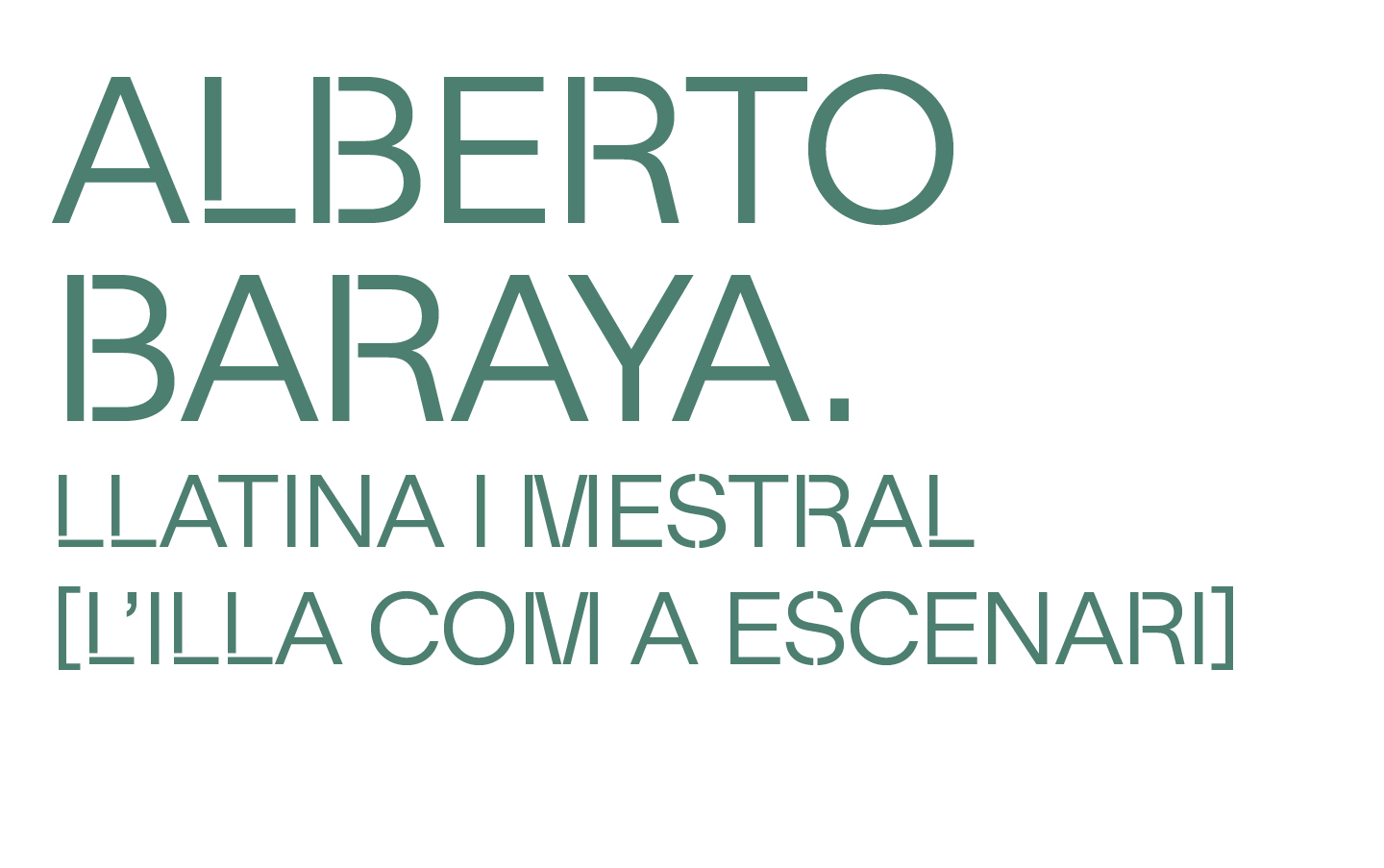 Exposició: Alberto Baraya. Llatina i mestral