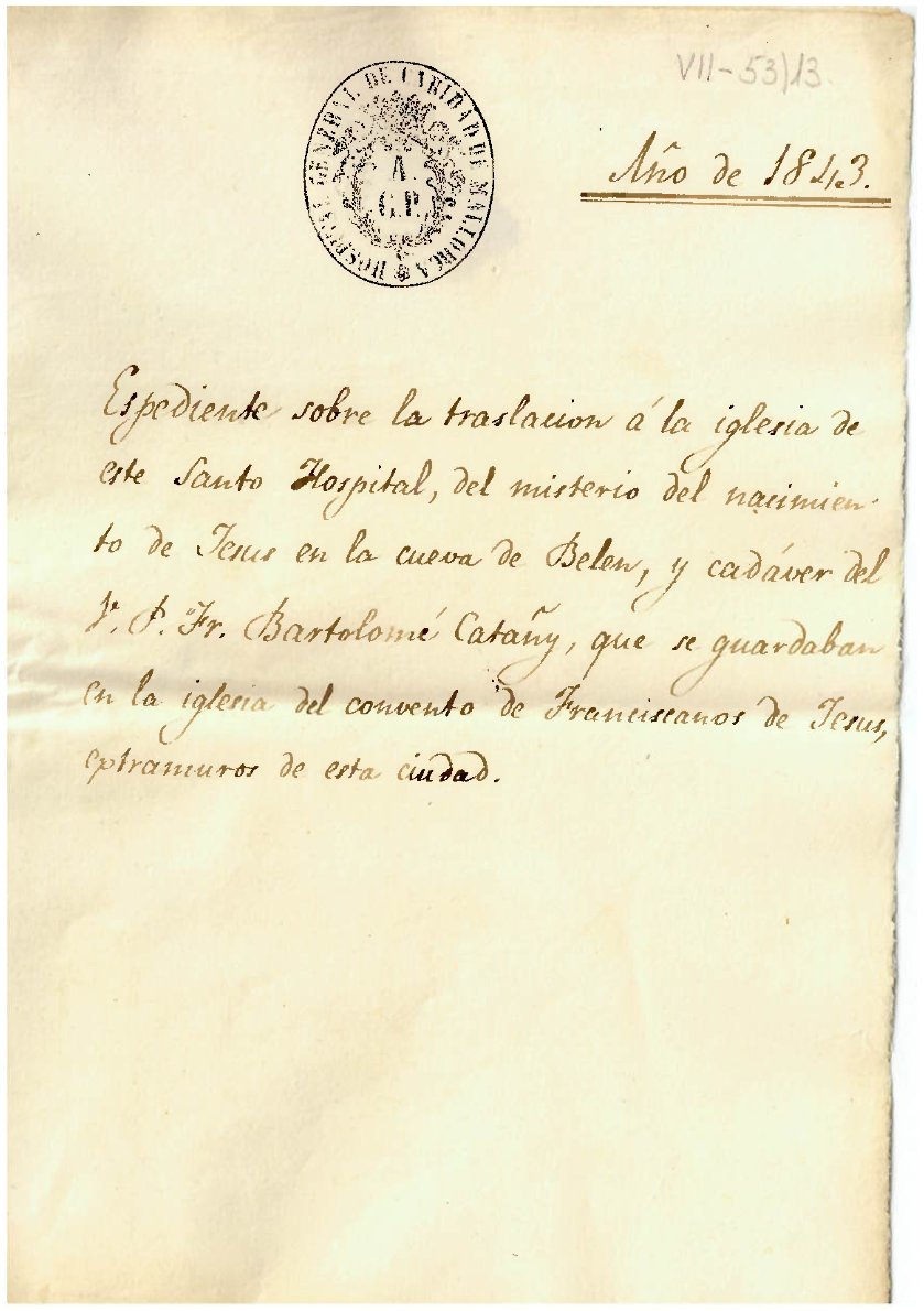 Hospital General: expedient sobre el trasllat a l’església de l’Hospital del Betlem i del cadàver de fra Bartomeu Catany, 1843 (AGCM VII-53/13)